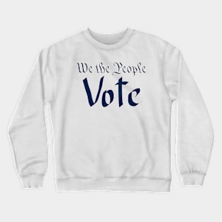 We the people vote Crewneck Sweatshirt